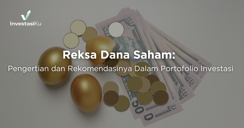 Reksa Dana Saham: Pengertian dan Rekomendasinya Dalam Portofolio Investasi